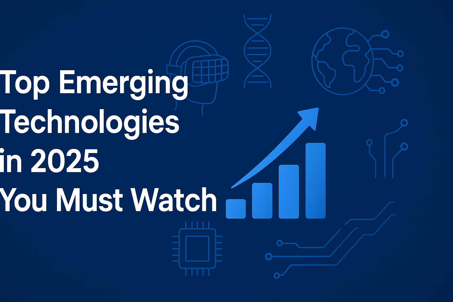 Top Emerging Technologies in 2025 You Must Watch